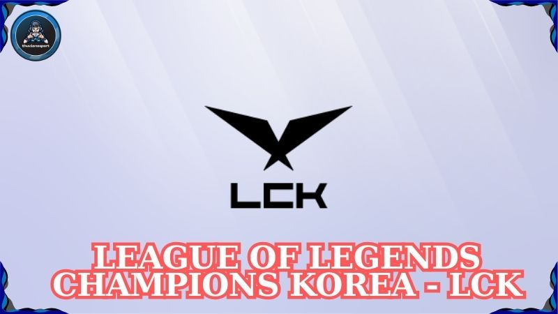 League of Legends Champions Korea - LCK