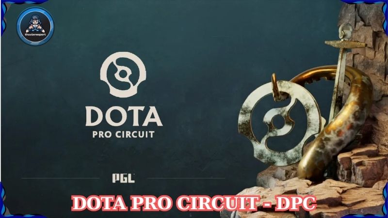 Dota Pro Circuit – DPC: Giải đấu đỉnh cao của Dota 2