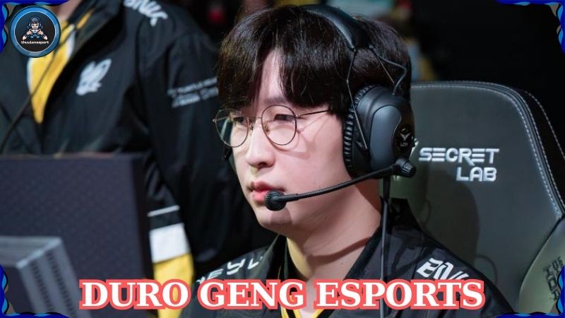 Duro Gen.G Esports: Ngôi sao sáng trong thế giới esports