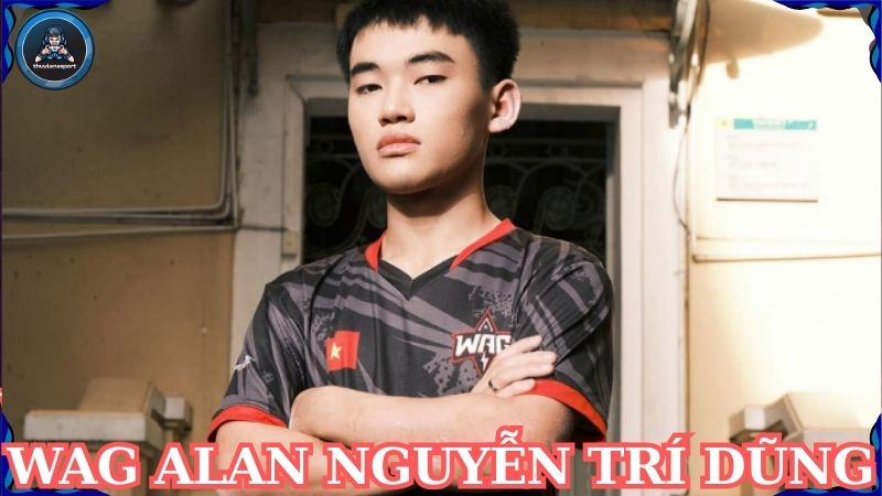 WAG Alan Nguyễn Trí Dũng – Ngôi sao sáng trên làng eSport