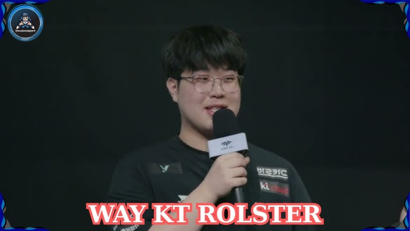 Tiểu sử Way KT Rolster: Thiên tài từ LCK Challengers