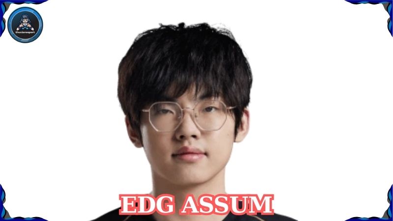 EDG Assum – Tuyển thủ đường dưới triển vọng của đội tuyển Edward Gaming