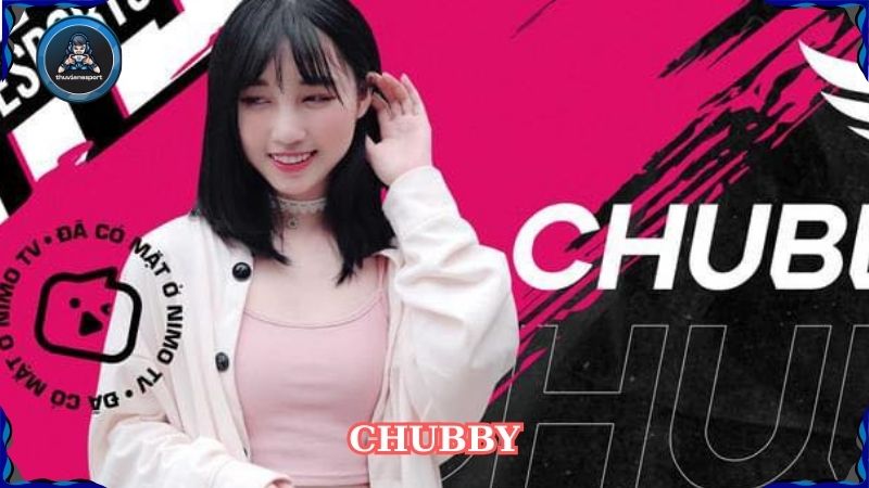 Chubby – Người yêu cũ Sena có sự nghiệp streamer đình đám