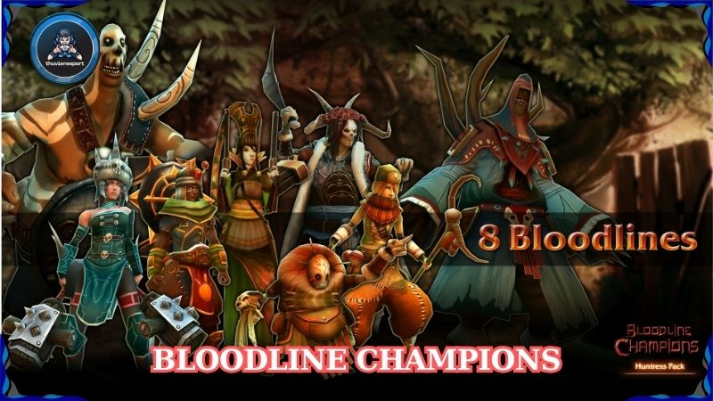Bloodline Champions và những điều tạo nên sức hút độc nhất