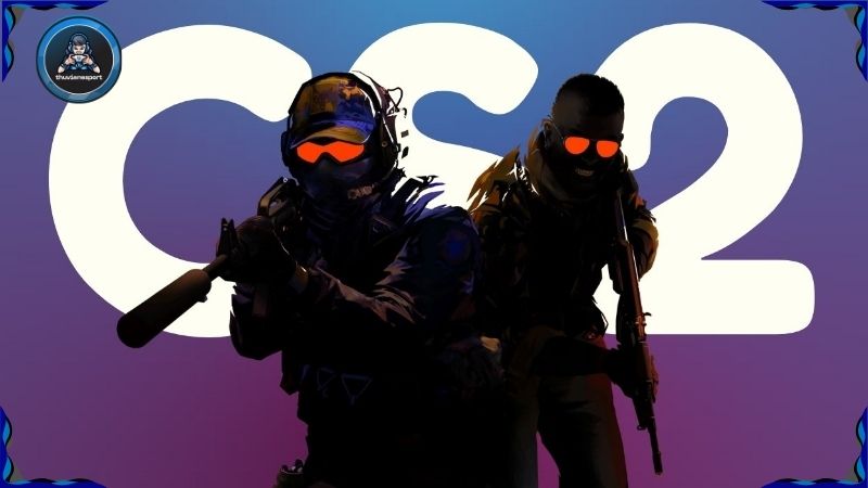 CS2 - Game eSport nhiều tiền