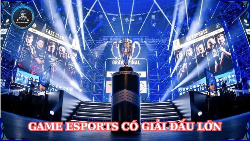 Game eSport có giải đấu lớn